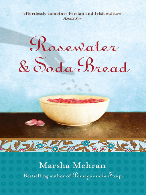 Title details for Rosewater and Soda Bread by Marsha Mehran - Available